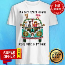 Hipper Girl And Greyhound On A Dark Desert Highway Cool Wind In My Hair Shirt