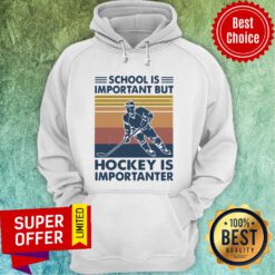 Official School Is Important But Hockey Is Importanter Vintage Hoodie