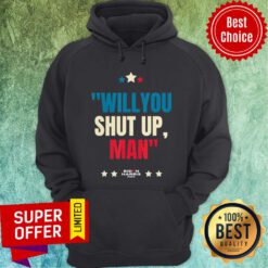 Premium Will You Shut Up Man Biden Harris 2020 Hoodie
