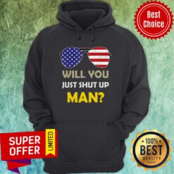 American Glass Will You just Shut Up Man Presidential Debate Hoodie