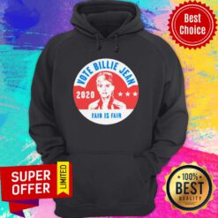 Funny Vote Billie Jean 2020 Fair Is Fair Hoodie