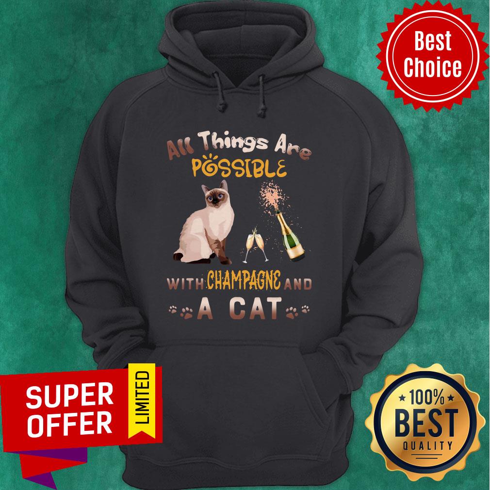 Yop All Things Are Possible With Champagne And A Cat Shirt Yop All Things Are Possible With Champagne And A Cat Hoodie