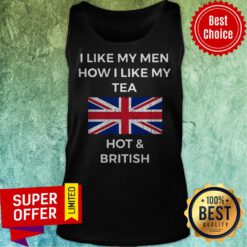 I Like My Men How I Like My Tea Hot British American Flag Tank Top