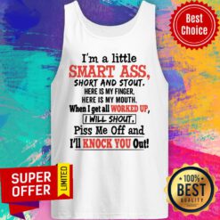 I'm A Little Smart Ass Short And Stout Here Is My Finger I'll Knock You Out Tank Top