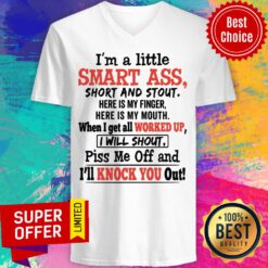 I'm A Little Smart Ass Short And Stout Here Is My Finger I'll Knock You Out V-neck