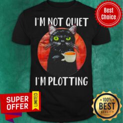 I’m Not Quiet I’m Plotting Black Cat Blood Moon Shirt