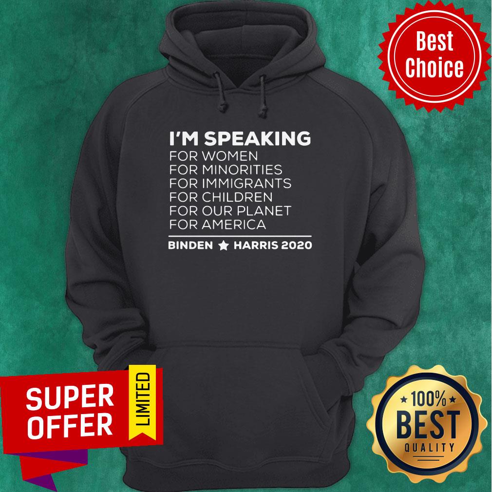 I'M Speaking For Women For Minorities For America Biden Harris 2020 Shirt I'M Speaking For Women For Minorities For America Biden Harris 2020 Hoodie