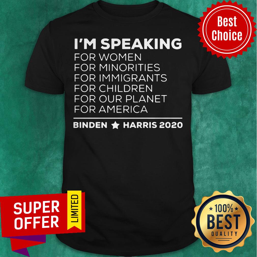 I'M Speaking For Women For Minorities For America Biden Harris 2020 Shirt I'M Speaking For Women For Minorities For America Biden Harris 2020 Shirt