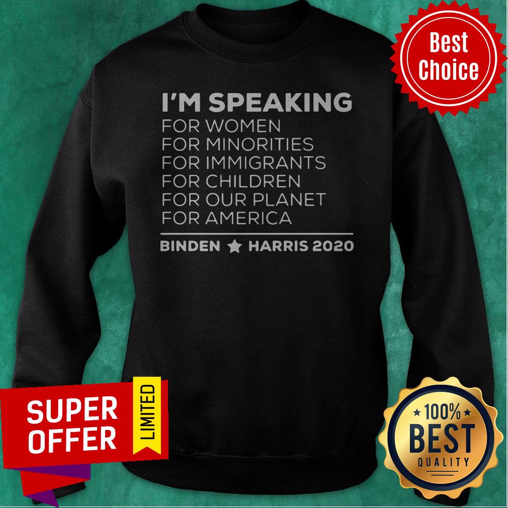 I'M Speaking For Women For Minorities For America Biden Harris 2020 Shirt I'M Speaking For Women For Minorities For America Biden Harris 2020 Sweatshirt