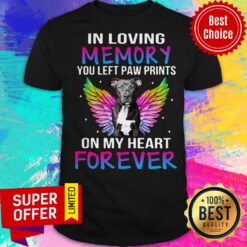 In Loving Memory You Left Paw Prints On My Heart Forever Shirt