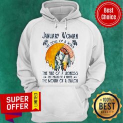 January Girl The Soul Of A Witch The Fire Of A Lioness The Heart Of A Hippie The Mouth Of A Sailor Hoodie