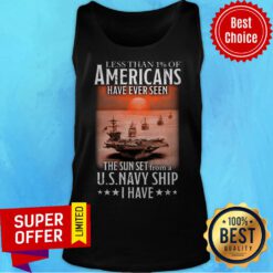 Less Than 1% Of Americans Have Ever Seen The Sunset From A Us Navy Ship I Have Tank Top