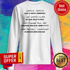 Monica Have A Happy Hanukkah I Met Santa Claus And Please Tell Joey And Rachel Chandler Sweatshirt