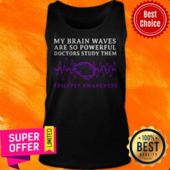 My Brain Waves Are So Powerful Doctors Study Them Epilepsy Awareness Tank Top