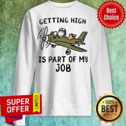 Nice Getting High Is Part Of My Job Plane Sweatshirt