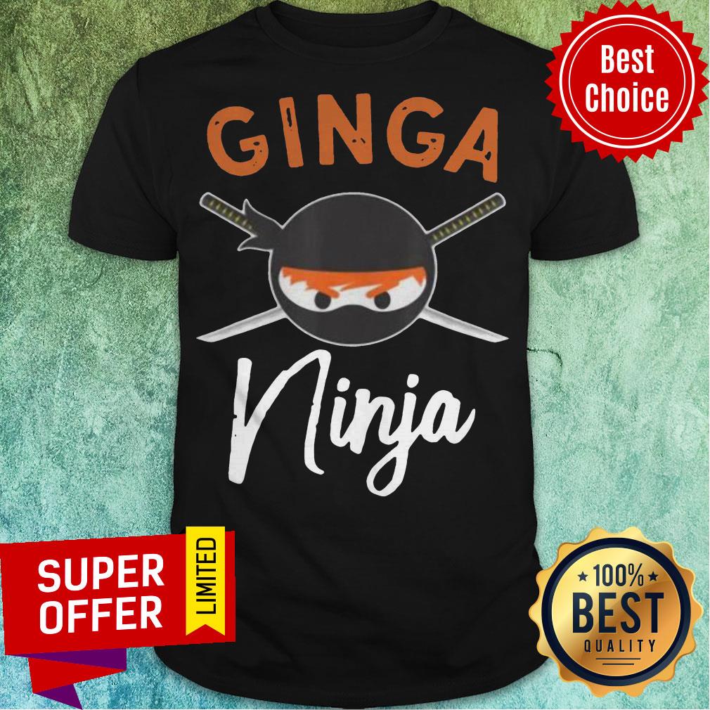 Nice Ginga Ninja Funny Redhead Ninja Lover Ginger Shirt Nice Ginga Ninja Funny Redhead Ninja Lover Ginger Shirt