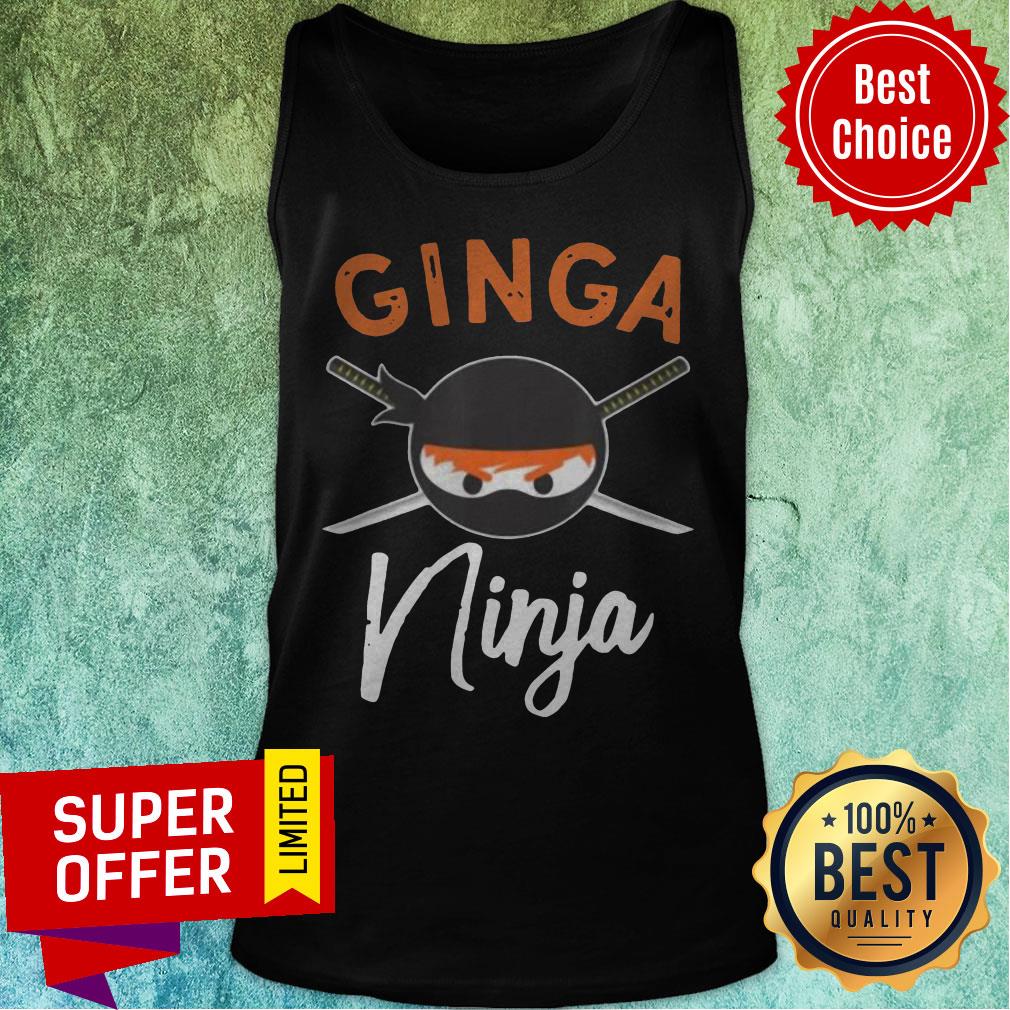 Nice Ginga Ninja Funny Redhead Ninja Lover Ginger Shirt Nice Ginga Ninja Funny Redhead Ninja Lover Ginger Tank Top