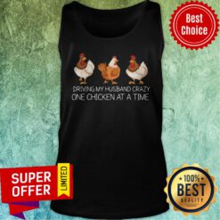 Nice Driving My Husband Crazy One Chicken At A Time Tank Top