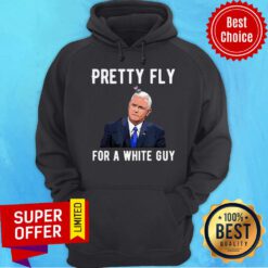 Nice Mike Pence Pretty Fly For A White Guy Mike Pence Debate Hoodie