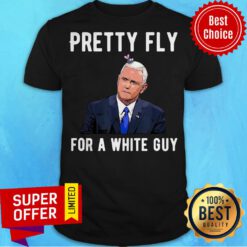 Nice Mike Pence Pretty Fly For A White Guy Mike Pence Debate Shirt