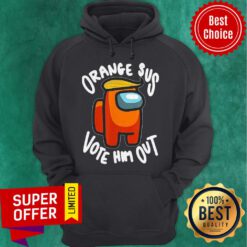 Nice Orange Sus Vote Him Out Impostor Among Us Hoodie