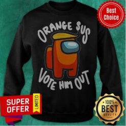 Nice Orange Sus Vote Him Out Impostor Among Us Sweatshirt