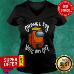 Nice Orange Sus Vote Him Out Impostor Among Us V-neck