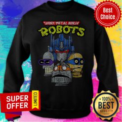 Nice Shiny Metal Ninja Robots Sweatshirt