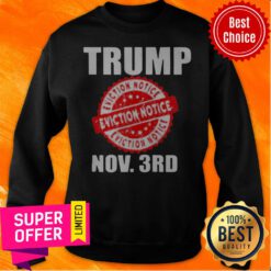 Nice Trump Eviction Notice 2020 Election Day Sweatshirt