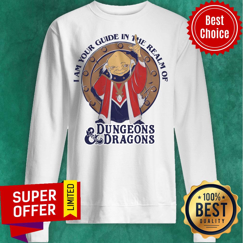 Official I Am Your Guide in the realm of Dungeons Dragons Shirt Official I Am Your Guide in the realm of Dungeons Dragons Sweatshirt