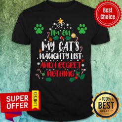 Official I’m On My Cat’s Naughty List And I Regret Nothing Shirt