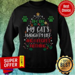 Official I’m On My Cat’s Naughty List And I Regret Nothing Sweatshirt
