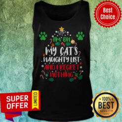 Official I’m On My Cat’s Naughty List And I Regret Nothing Tank Top