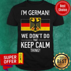 Official In German We Don’t Do That Keep Calm Thing Shirt