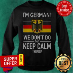 Official In German We Don’t Do That Keep Calm Thing Sweatshirt