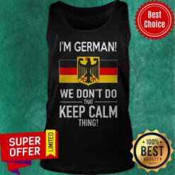 Official In German We Don’t Do That Keep Calm Thing Tank Top