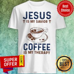 Official Jesus Is My Savior Coffee Is My Therapy Shirt
