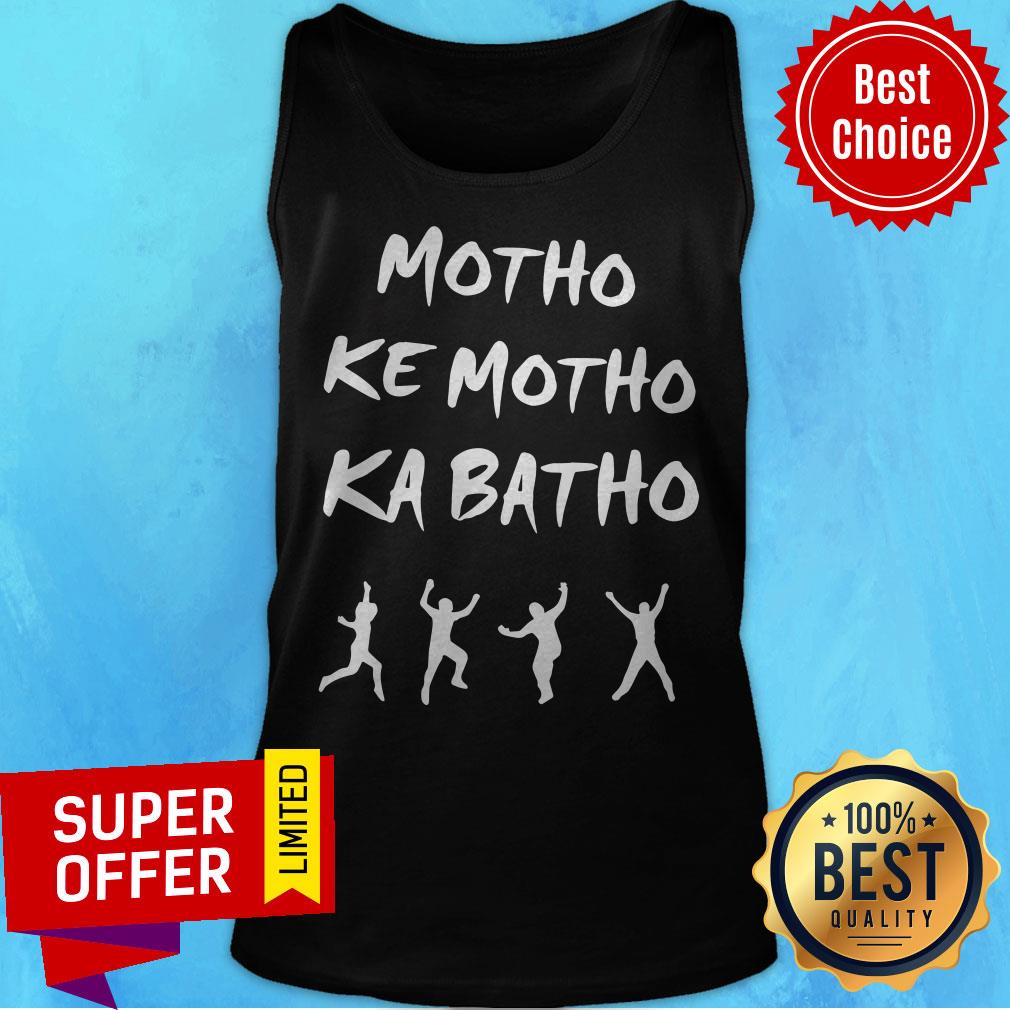 Official Motho Ke Motho Ka Batho Shirt Official Motho Ke Motho Ka Batho Tank Top