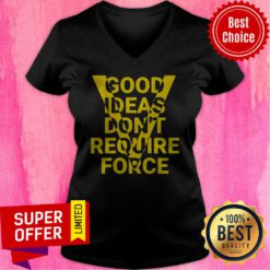 Premium Good Ideas Don”t Require Force V-neck