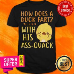 Premium How Does A Duck Fart With His Ass Quack Shirt
