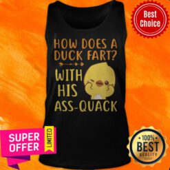 Premium How Does A Duck Fart With His Ass Quack Tank Top