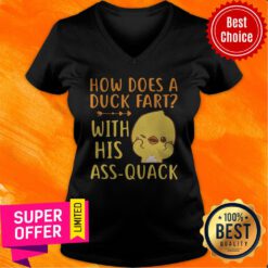 Premium How Does A Duck Fart With His Ass Quack V-neck