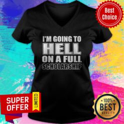 Premium I’m Going To Hell On A Full Scholarship V-neck