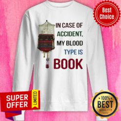 Premium In Case Of Accident My Blood Type Is Book Sweatshirt