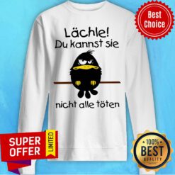 Premium Lächle Du Kannst Sie Nicht Alle Töten Sweatshirt