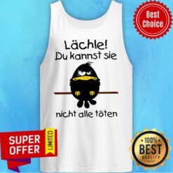 Premium Lächle Du Kannst Sie Nicht Alle Töten Tank Top