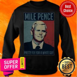 Premium Mike Pence Pretty Fly For A White Guy Sweatshirt