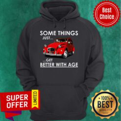 Premium Some Things Just Get Better With Age Hoodie