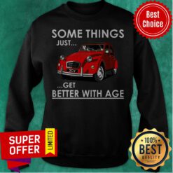 Premium Some Things Just Get Better With Age Sweatshirt