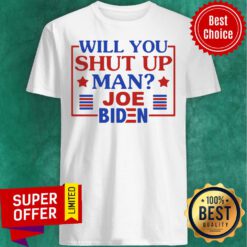 Top Will You Shut Up Man Joe Biden 2020 Shirt